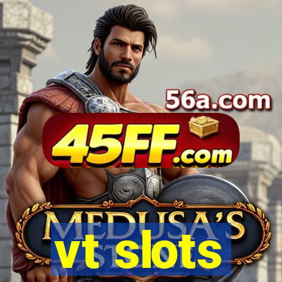 vt slots